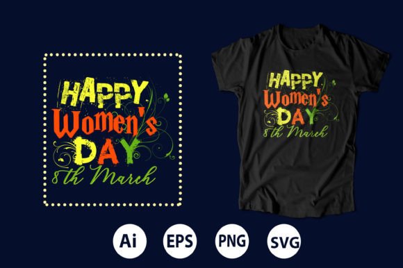 Happy Women's Day T-Shirt Design 10: A Bold Typography Choice